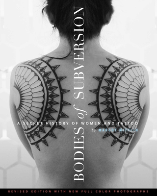 Bodies of Subversion: A Secret History of Women and Tattoos, 2nd Edition - Mifflin, Margot