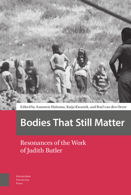 Bodies That Still Matter: Resonances of the Work of Judith Butler - Halsema, Annemie (Editor), and Kwastek, Katja (Editor), and Oever, Roel van den (Editor)