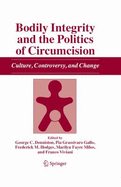 Bodily Integrity and the Politics of Circumcision: Culture, Controversy and Change - Denniston, George C