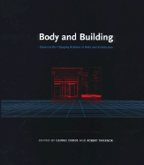 Body and Building: Essays on the Changing Relation of Body and Architecture
