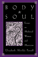 Body and Soul: Essays on Medieval Women and Mysticism