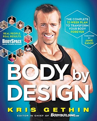 Body by Design: The Complete 12-Week Plan to Transform Your Body Forever - Gethin, Kris, and Lees, Gretchen, and Eason, Jamie (Foreword by)