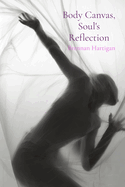 Body Canvas, Soul's Reflection: A Collection of Personal Narratives on Embracing Self-Expression Through Body Art