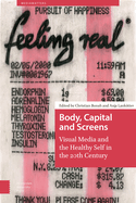 Body, Capital and Screens: Visual Media and the Healthy Self in the 20th Century