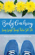 Body Coaching: Losing Weight Through Positive Self-Talk
