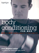 Body Conditioning for Men: Get Fit and Stay Fit Using the Progressive 12-Week Programme