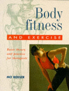 Body Fitness and Exercise: Basic Theory and Practice for Therapists - Rosser, Mo