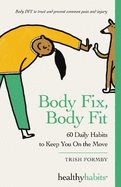 Body Fix, Body Fit: 60 Daily Habits to Keep You on the Move