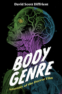 Body Genre: Anatomy of the Horror Film