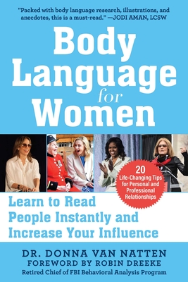 Body Language for Women: Learn to Read People Instantly and Increase Your Influence - Van Natten, Donna, Dr., and Dreeke, Robin (Foreword by)