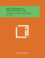 Body Marking in Southwestern Asia: Papers of the Peabody Museum of Archaeology and Ethnology Papers, V45, No. 1