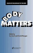 Body Matters: Essays On The Sociology Of The Body