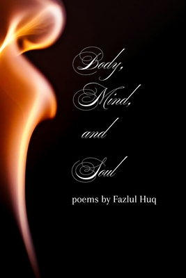 Body, Mind, and Soul - Huq, Fazlul