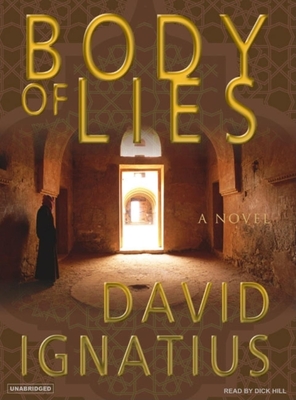 Body of Lies - Ignatius, David, and Hill, Dick (Narrator)