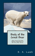 Body of the Great Bear: Book Two of Exciting Alaskan Adventures in the Ivory Bear Series