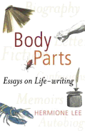 Body Parts: Essays in Life-Writing