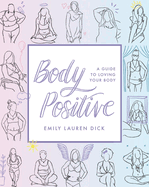 Body Positive: A Guide to Loving Your Body