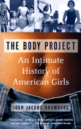 Body Project: An Intimate History of American Girls - Brumberg, Joan Jacobs