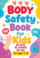 Body Safety Book for Kids: An Educational Workbook Guide to Body Boundaries, Healthy Relationships and Life Skills for Children and Families