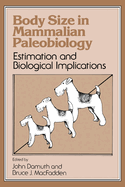 Body Size in Mammalian Paleobiology: Estimation and Biological Implications