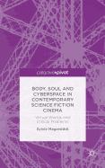 Body, Soul and Cyberspace in Contemporary Science Fiction Cinema: Virtual Worlds and Ethical Problems