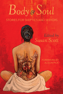 Body & Soul: Stories for Skeptics and Seekers