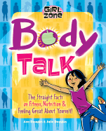 Body Talk: The Straight Facts on Fitness, Nutrition, and Feeling Great about Yourself!