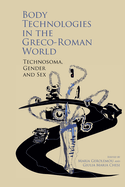 Body Technologies in the Greco-Roman World: Technosoma, gender and sex