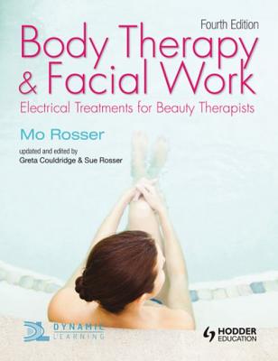 Body Therapy and Facial Work: Electrical Treatments for Beauty Therapists, 4th Edition - Rosser, Mo, and Couldridge, Greta, and Rosser, Sue