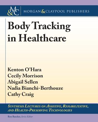 Body Tracking in Healthcare - O'Hara, Kenton, and Morrison, Cecily, and Sellen, Abigail
