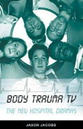 Body Trauma TV: The New Hospital Dramas