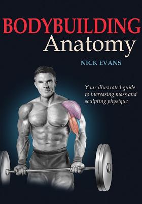 Bodybuilding Anatomy - Evans, Nicholas