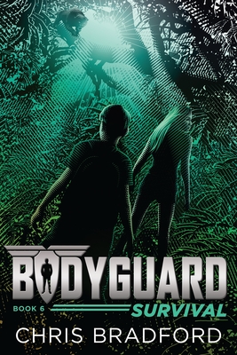 Bodyguard: Survival (Book 6) - Bradford, Chris