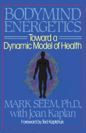 Bodymind Energetics: Toward a Dynamic Model of Health