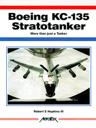 Boeing Kc-135 Stratotanker: More Than Just a Tanker