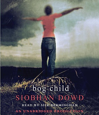 Bog Child - Dowd, Siobhan, and Bermingham, Sile (Read by)