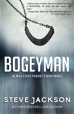 Bogeyman: He Was Every Parent's Nightmare - Jackson, Steve