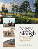Boggy Slough: A Forest, a Family, and a Foundation for Land Conservation