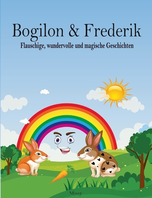 Bogilon & Frederik: Flauschige, wundervolle und magische Geschichten - Missy