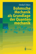 Bohmsche Mechanik ALS Grundlage Der Quantenmechanik - D?rr, Detlef