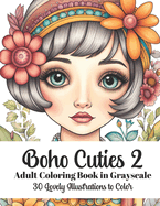 Boho Cuties 2 - Adult Coloring Book in Grayscale: 30 Lovely Illustrations to Color