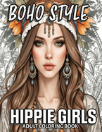 Boho Style Hippie Girls - Fashion Coloring Book for Adults: 52 exclusive grayscale designs for stress relief and creative expression, featuring elegant models in Bohemian chic attire with flowers.