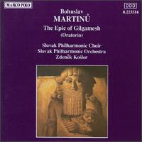 Bohuslav Martinu: The Epic of Gilgamesh - ?tefan Margita (tenor); Eva Depoltova (soprano); Ivan Kusnjer (baritone); Ludek Vele (bass); Milan Karpisek;...
