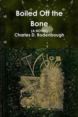 Boiled Off the Bone - Rodenbough, Charles D