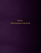 Boiler Maintenance Log book: Repair, operate, maintain and checking journal for boiler room engineers and operators - Purple leather print design