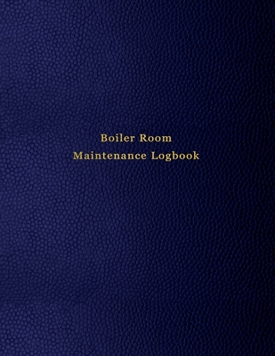 Boiler Room Maintenance Logbook: Repair, operate, maintain and daily checklist journal for boiler room technicians and engineers - Blue leather print design - Logbooks, Abatron