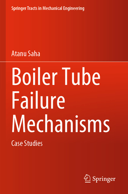 Boiler Tube Failure Mechanisms: Case Studies - Saha, Atanu