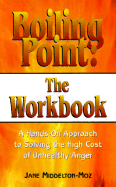 Boiling Point: The Workbook: Dealing with the Anger in Our Lives
