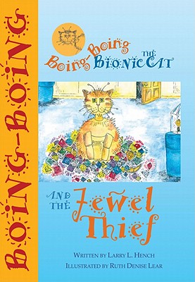 Boing-Boing the Bionic Cat and the Jewel Thief - Hench, Larry