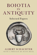 Boiotia in Antiquity: Selected Papers